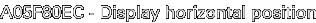 A05F80EC - Display horizontal position