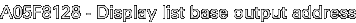 A05F8128 - Display list base output address