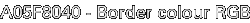 A05F8040 - Border colour RGB